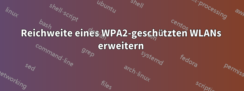 Reichweite eines WPA2-geschützten WLANs erweitern