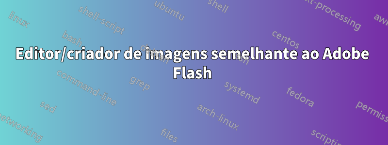 Editor/criador de imagens semelhante ao Adobe Flash