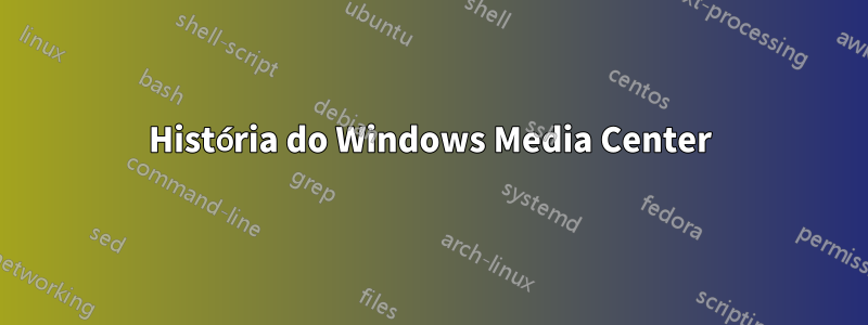 História do Windows Media Center