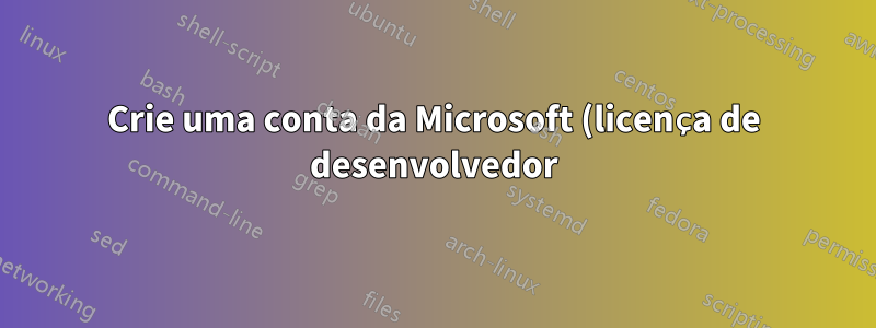 Crie uma conta da Microsoft (licença de desenvolvedor) sem número de telefone