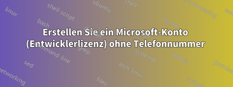 Erstellen Sie ein Microsoft-Konto (Entwicklerlizenz) ohne Telefonnummer