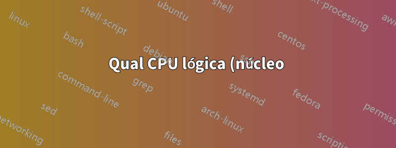 Qual CPU lógica (núcleo) pertence a qual soquete?