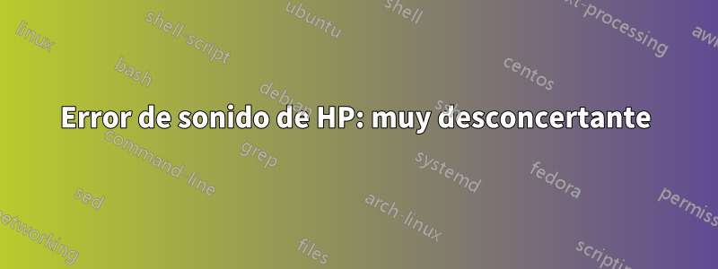 Error de sonido de HP: muy desconcertante