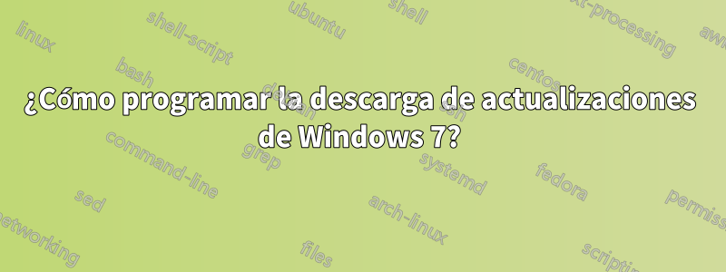 ¿Cómo programar la descarga de actualizaciones de Windows 7?