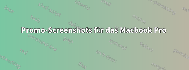 Promo-Screenshots für das Macbook Pro