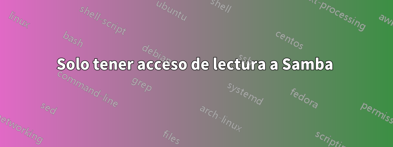 Solo tener acceso de lectura a Samba