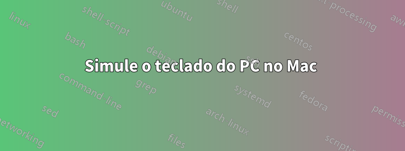 Simule o teclado do PC no Mac