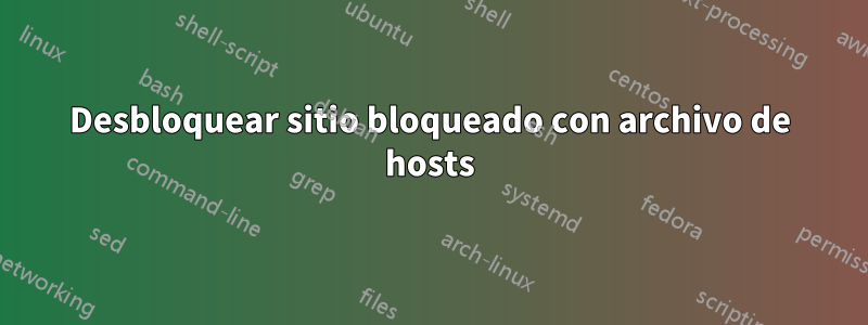 Desbloquear sitio bloqueado con archivo de hosts