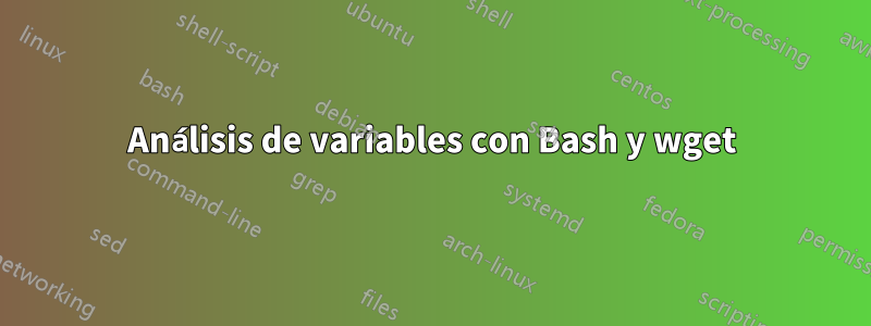 Análisis de variables con Bash y wget