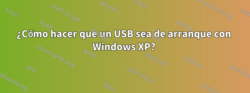 ¿Cómo hacer que un USB sea de arranque con Windows XP?