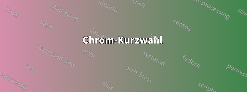 Chrom-Kurzwahl