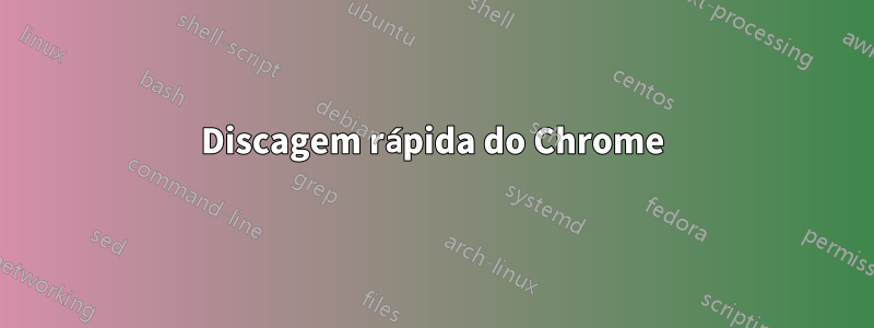 Discagem rápida do Chrome