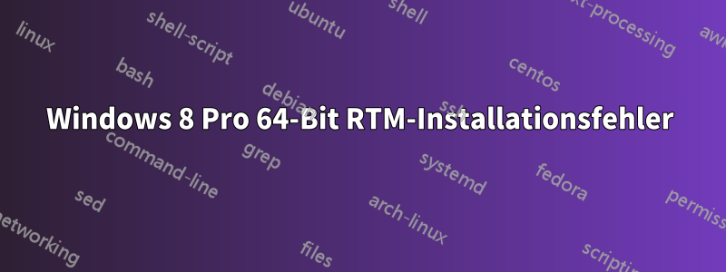 Windows 8 Pro 64-Bit RTM-Installationsfehler