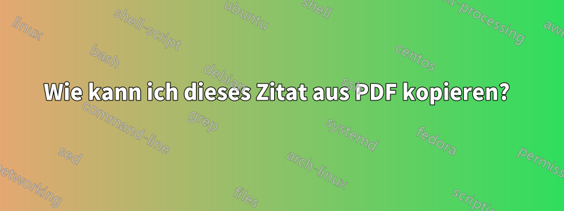 Wie kann ich dieses Zitat aus PDF kopieren? 