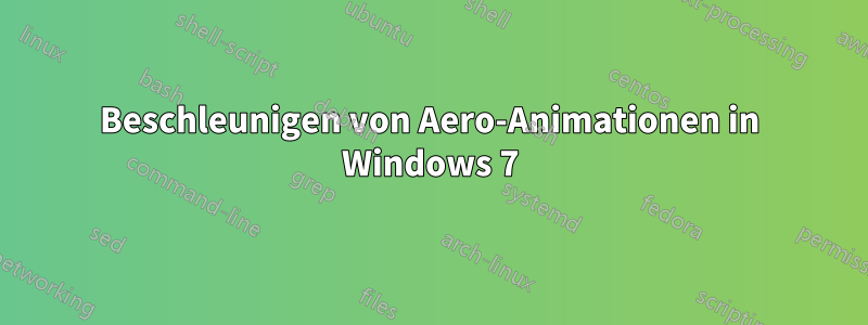 Beschleunigen von Aero-Animationen in Windows 7