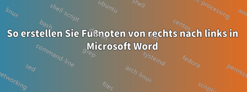 So erstellen Sie Fußnoten von rechts nach links in Microsoft Word