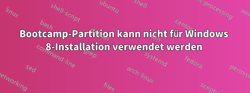 Bootcamp-Partition kann nicht für Windows 8-Installation verwendet werden