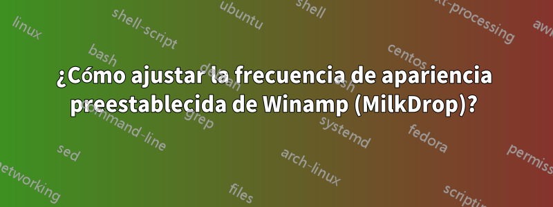 ¿Cómo ajustar la frecuencia de apariencia preestablecida de Winamp (MilkDrop)?