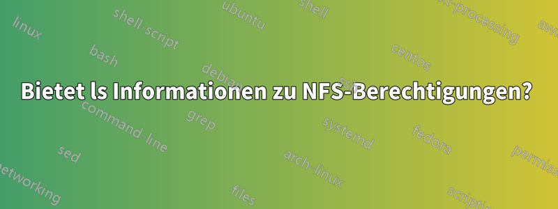 Bietet ls Informationen zu NFS-Berechtigungen?
