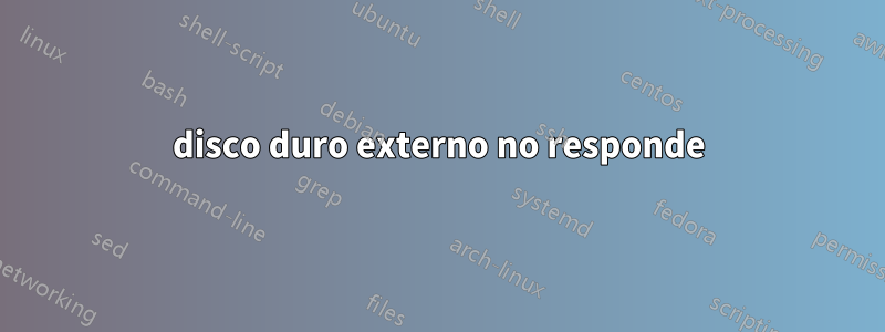 disco duro externo no responde