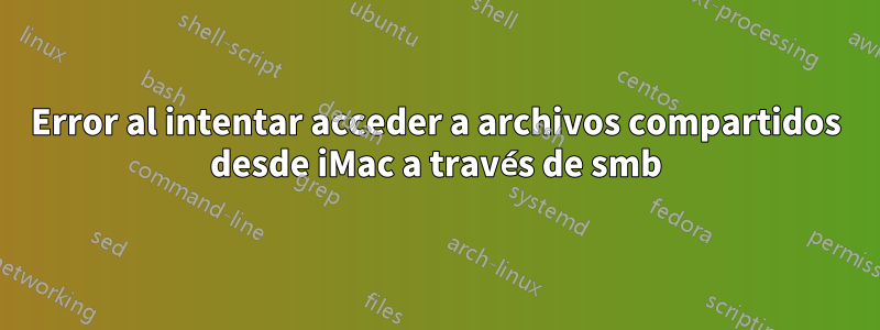 Error al intentar acceder a archivos compartidos desde iMac a través de smb