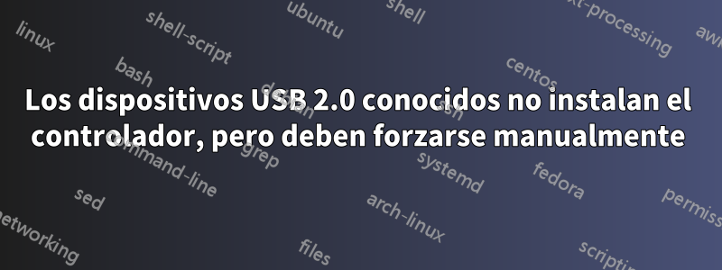 Los dispositivos USB 2.0 conocidos no instalan el controlador, pero deben forzarse manualmente