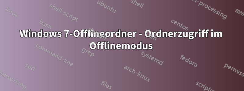 Windows 7-Offlineordner - Ordnerzugriff im Offlinemodus
