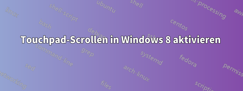 Touchpad-Scrollen in Windows 8 aktivieren