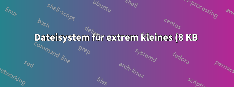 Dateisystem für extrem kleines (8 KB) EEPROM