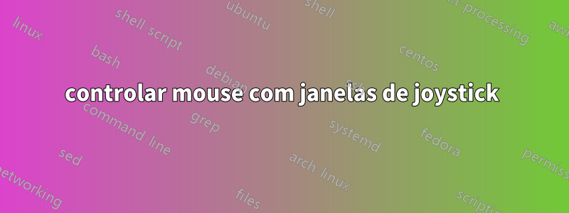 controlar mouse com janelas de joystick