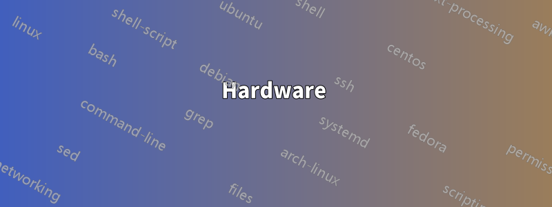 Hardware