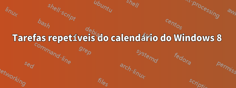 Tarefas repetíveis do calendário do Windows 8