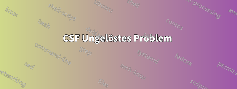 CSF Ungelöstes Problem