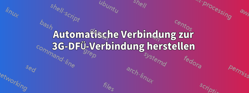 Automatische Verbindung zur 3G-DFÜ-Verbindung herstellen