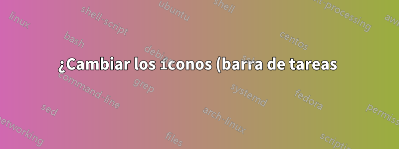 ¿Cambiar los íconos (barra de tareas) en Windows 8?