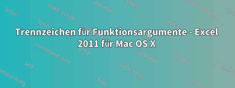 Trennzeichen für Funktionsargumente - Excel 2011 für Mac OS X