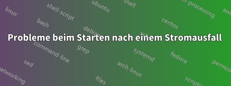 Probleme beim Starten nach einem Stromausfall