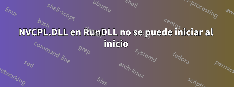 NVCPL.DLL en RunDLL no se puede iniciar al inicio