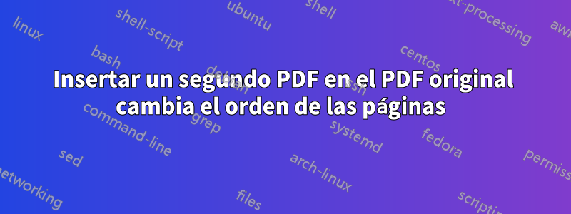Insertar un segundo PDF en el PDF original cambia el orden de las páginas 