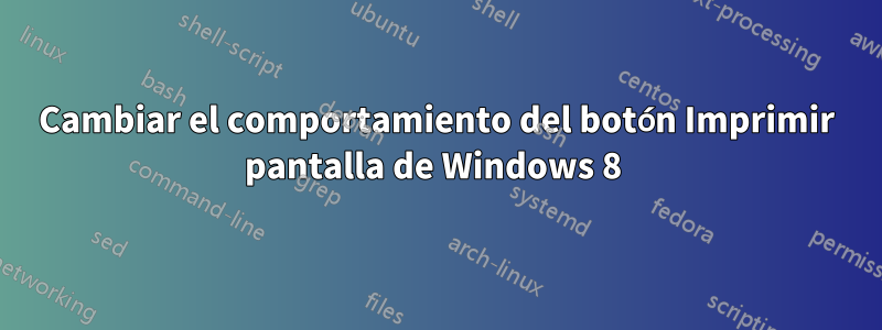 Cambiar el comportamiento del botón Imprimir pantalla de Windows 8 