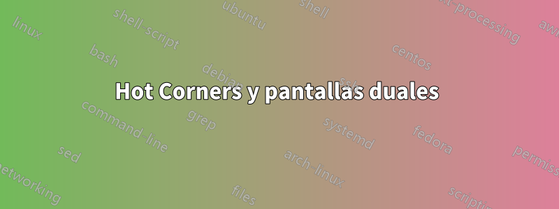 Hot Corners y pantallas duales