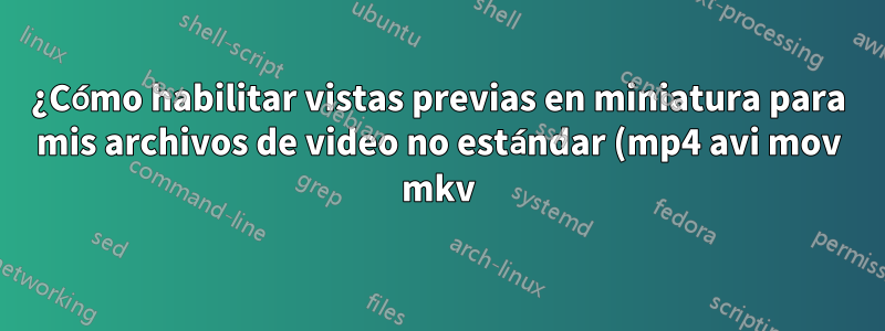 ¿Cómo habilitar vistas previas en miniatura para mis archivos de video no estándar (mp4 avi mov mkv) en Windows 8?