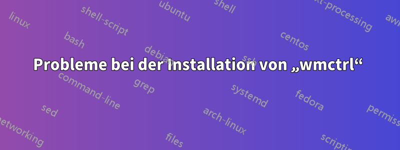 Probleme bei der Installation von „wmctrl“