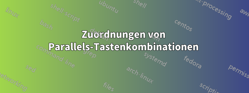 Zuordnungen von Parallels-Tastenkombinationen