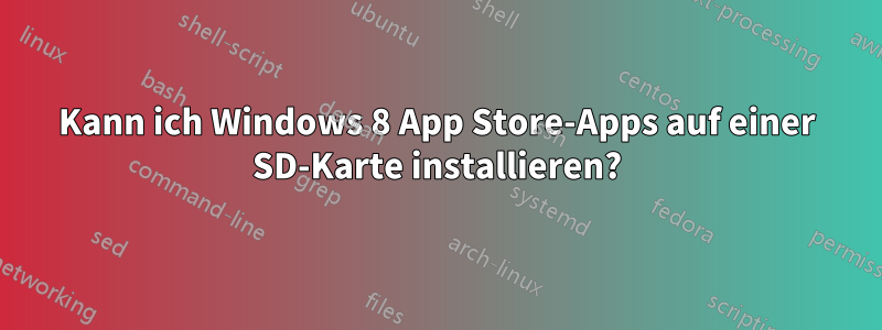 Kann ich Windows 8 App Store-Apps auf einer SD-Karte installieren?