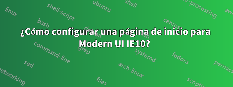 ¿Cómo configurar una página de inicio para Modern UI IE10? 