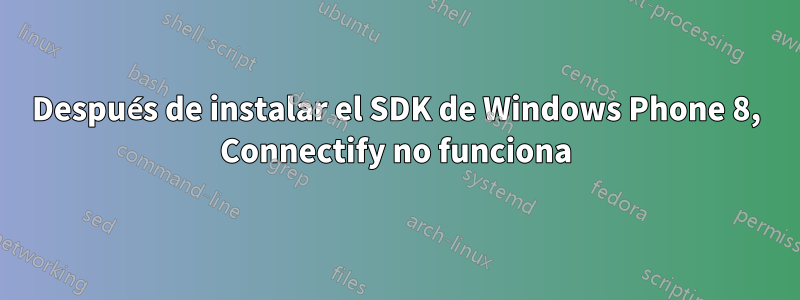 Después de instalar el SDK de Windows Phone 8, Connectify no funciona