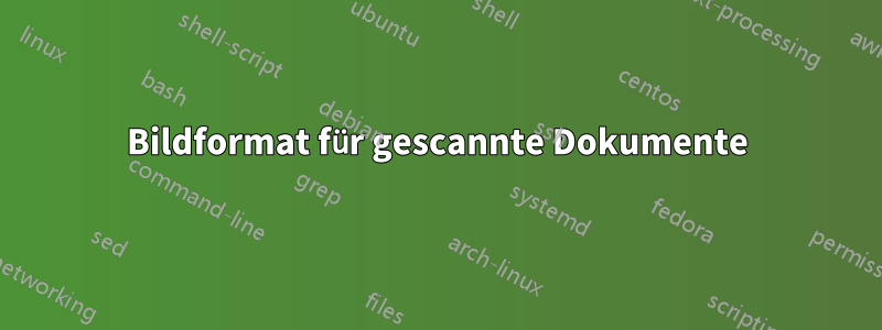 Bildformat für gescannte Dokumente