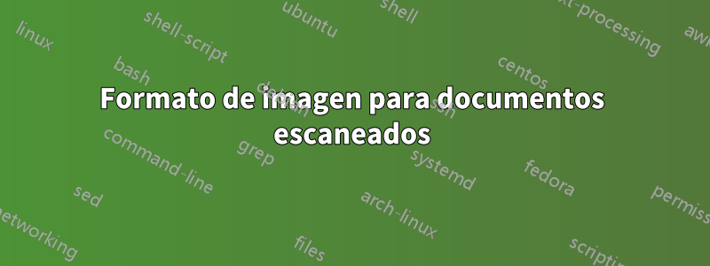 Formato de imagen para documentos escaneados