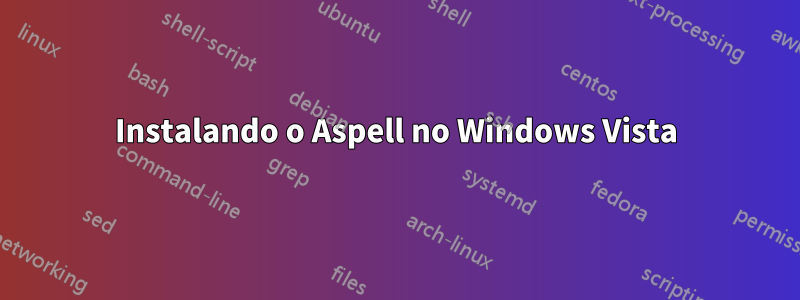 Instalando o Aspell no Windows Vista